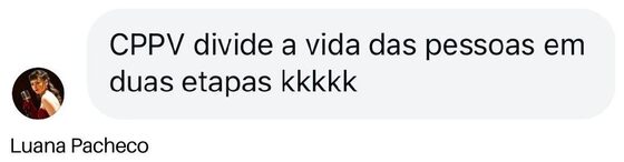 Depoimento de Luana Pacheco: o CPPV divide a vida das pessoas em duas etapas
