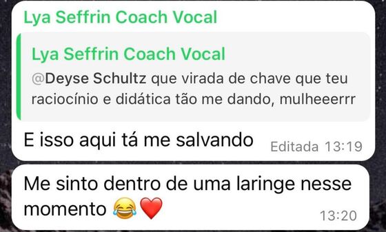 Mensagem de Lya Seffrin: que virada de chave que teu raciocínio e didática estão me dando, me sinto dentro de uma laringe nesse momento
